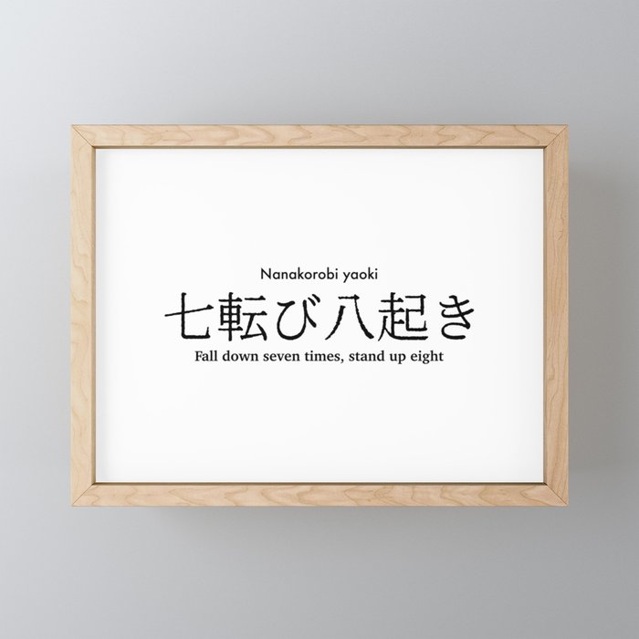 Fall down seven times, stand up eight Japanese proverb Framed Mini Art Print