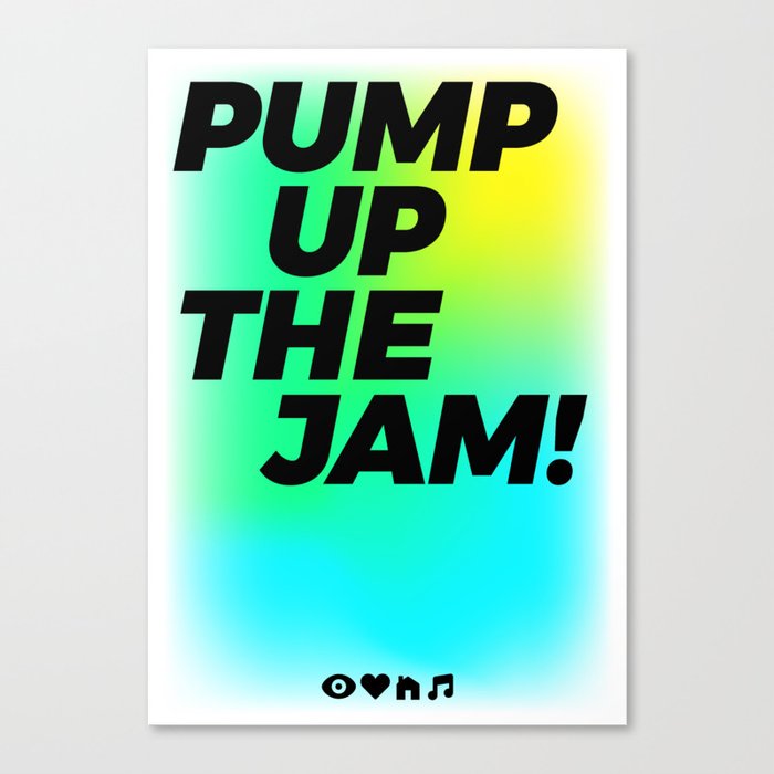 I Love House Music 03 - Pump Up The Jam Canvas Print