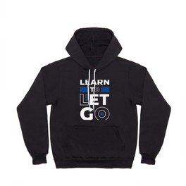 Learn To Let Go - Young Entrepreneur Inspirational Quote Hoody