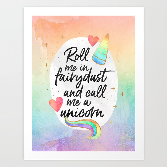 Roll Me In Fairydust And Call Me A Unicorn Art Print By