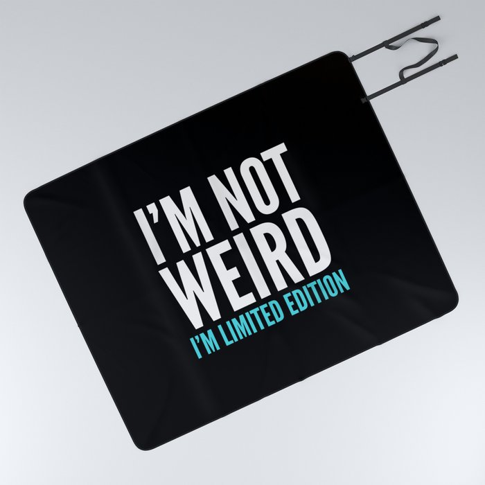 I'm Not Weird I'm Limited Edition Funny Quote (Dark) Picnic Blanket