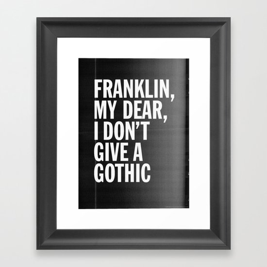 Franklin, my dear, I don't give a gothic Framed Art Print