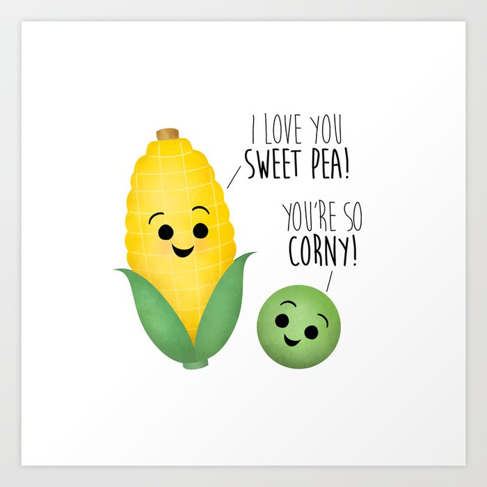 I Love You Sweet Pea! You're So Corny! Art Print