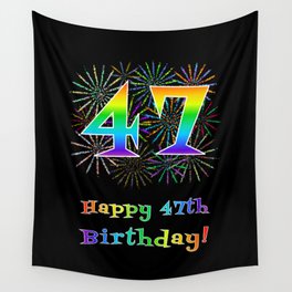 [ Thumbnail: 47th Birthday - Fun Rainbow Spectrum Gradient Pattern Text, Bursting Fireworks Inspired Background Wall Tapestry ]