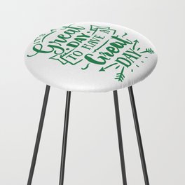Its a Great Day To Have a Great Day Counter Stool