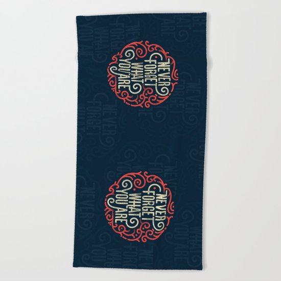 Never forget what you are Beach Towel