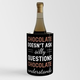 Chocolate Doesn't Ask Chocolate Wine Chiller