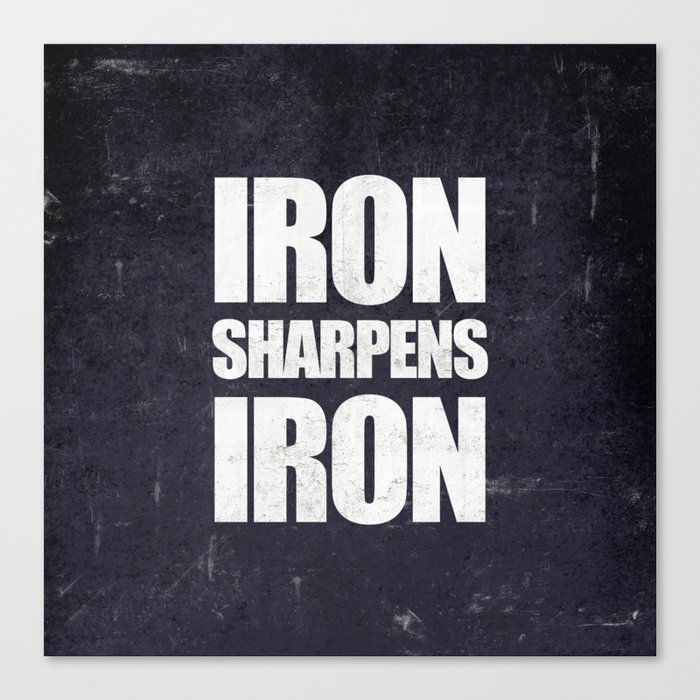Iron Sharpens Iron - Proverbs 27:17 Canvas Print