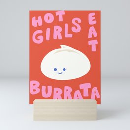 Hot Girls Eat Burrata  Mini Art Print