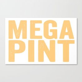 Mega Pint  Canvas Print