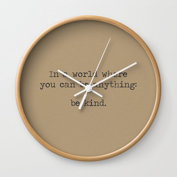 In A World Where You Can Be Anything Be Kind - minimalist industrial Kraft paper Wall Clock