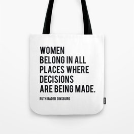 Women Belong In All Places, Ruth Bader Ginsburg, RBG, Motivational Quote Tote Bag
