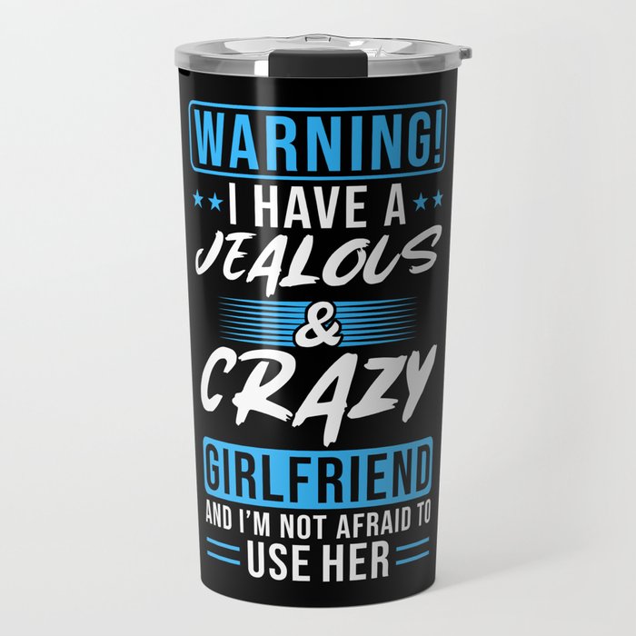 Jealousy Boyfriend Girlfriend Quote Travel Mug