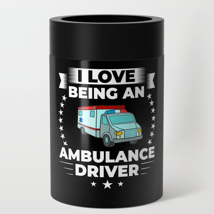 Ambulance Driver Emergency Medical Technician Can Cooler