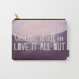 Breathe it all in, Love it all out Carry-All Pouch