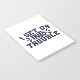 Best Friend I Get Us Into Trouble Notebook