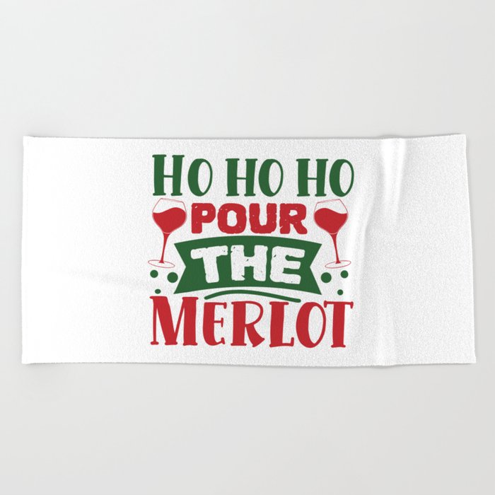 Ho Ho Ho Pour The Merlot Funny Christmas Drinking Wine Beach Towel