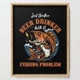 Beer Drinker With Fishing Problem Serving Tray