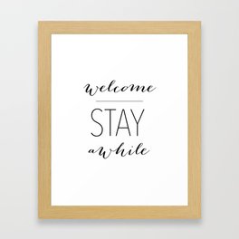 Welcome Stay Awhile Framed Art Print