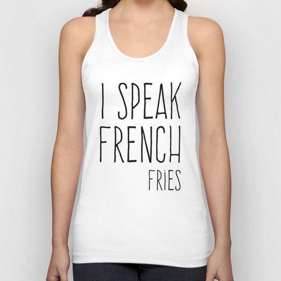 Speak French Fries Funny Quote Unisex Tank Top