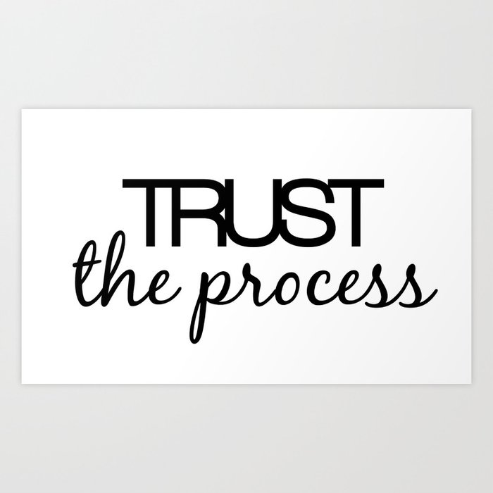 Trust The Process Art Print By Lieslmarelli Society6