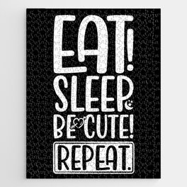 Eat Sleep Be Cute Repeat Jigsaw Puzzle