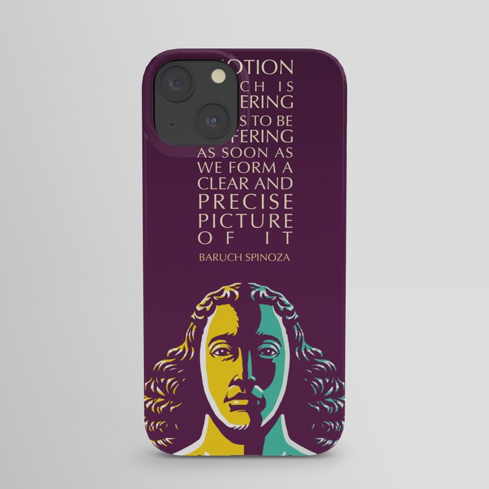 Baruch Spinoza Inspirational Quote: Emotion Which Is Suffering iPhone Case