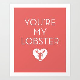 You're My Lobster - Rose Art Print