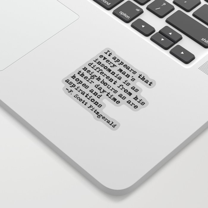 Every man's insomnia - Fitzgerald quote Sticker