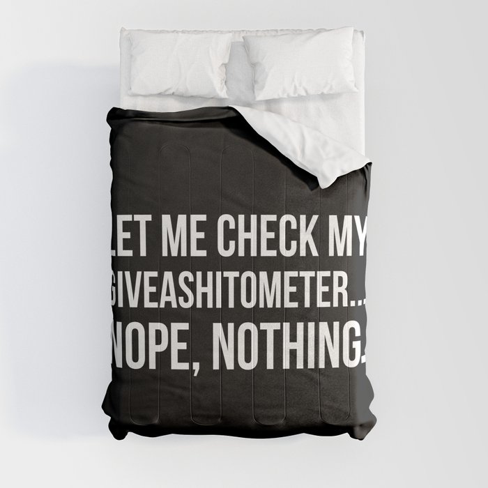 Let Me Check My GiveAShitOMeter Nope Nothing (Black) Comforter