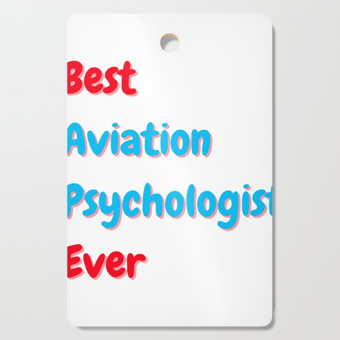 Best aviation psychologist ever  Cutting Board