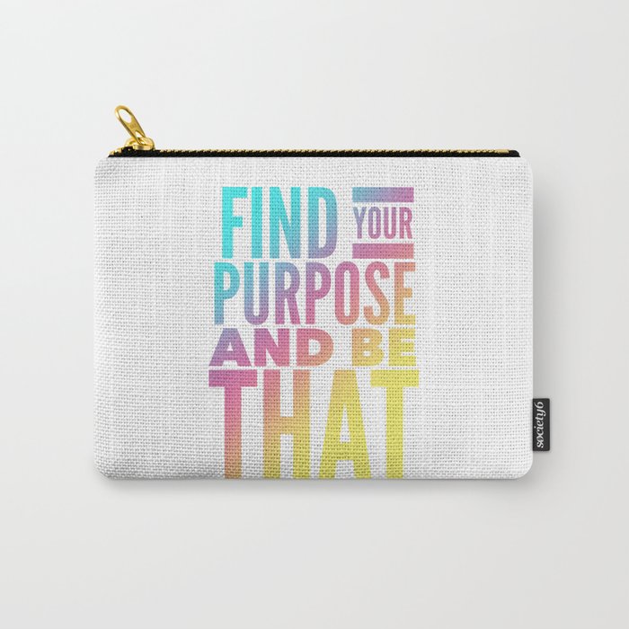 Find Your Purpose Carry-All Pouch
