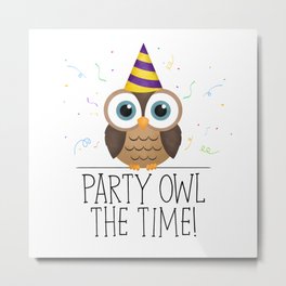 Party Owl The Time Metal Print | Cartoon, Birthdaypartygift, Bdaygifts, Funnybirthdaycard, Animal, Party, Funny, Funnybirthdaymug, Funnybirthdaygifts, Bday 