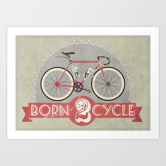 Born To Cycle Art Print