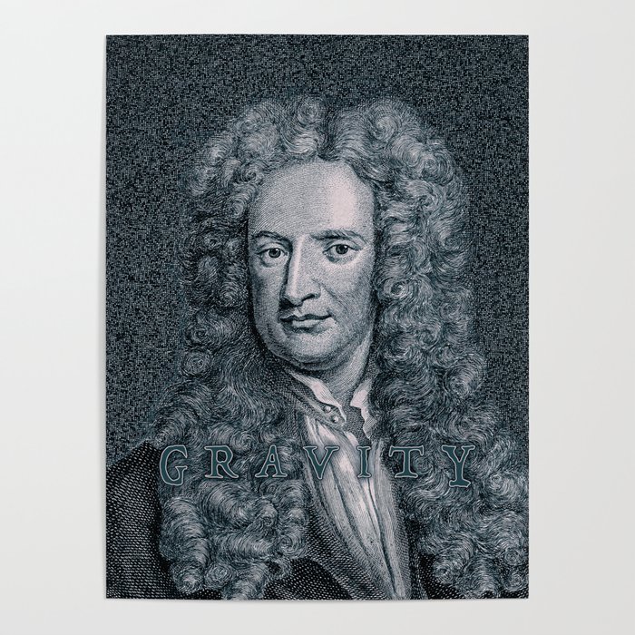 Gravity / Vintage portrait of Sir Isaac Newton Poster