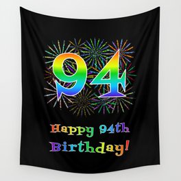 [ Thumbnail: 94th Birthday - Fun Rainbow Spectrum Gradient Pattern Text, Bursting Fireworks Inspired Background Wall Tapestry ]