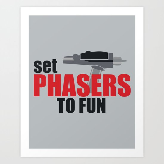 Set Phasers to Fun! Art Print