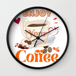 Enjoy your morning coffee Wall Clock