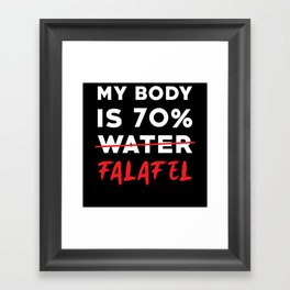 Falafel Quote My Body is 70% Falafel Framed Art Print