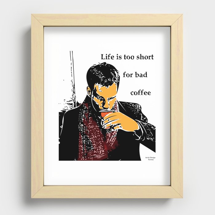 Life is too short for bad coffee (colour) Recessed Framed Print