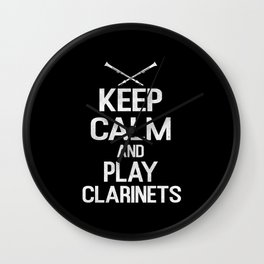 Keep Calm And Play Clarinets Wall Clock