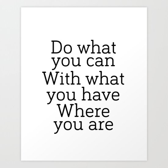 Do What You Can With What You Have Where You Are Digital Art Inspirational Print Typography Poste Art Print By Micheltypography Society6