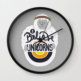 I believe in Unicorns Wall Clock