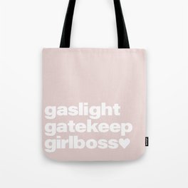 gaslight, gatekeep, girlboss Tote Bag