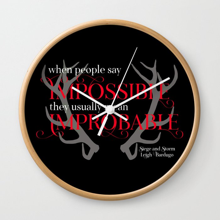 When People Say Impossible They Usually Mean Improbable Siege And Storm Wall Clock By Literary Lifestyle Company Society6
