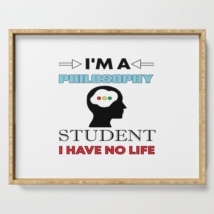 I´m A Philosophy Student ... Serving Tray
