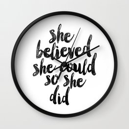 She Believed She Could So She Did black and white typography poster design bedroom wall home decor Wall Clock