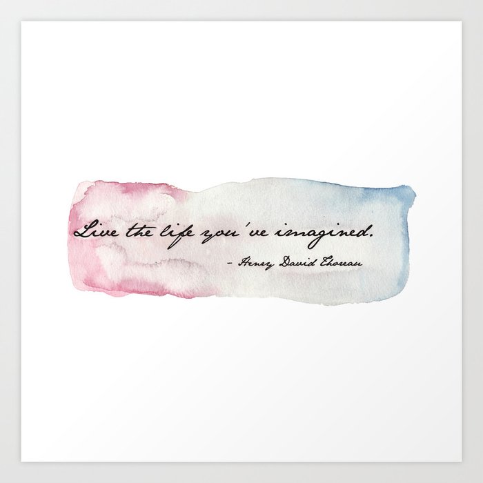 Live the Life You've Imagined Art Print
