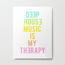 Deep House Music Is My Therapy Metal Print | Music, Typography, Digital 