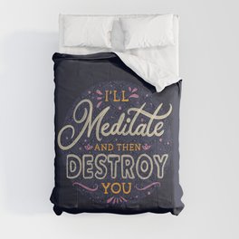I'll Meditate And Then Destroy You by Tobe Fonseca Comforter